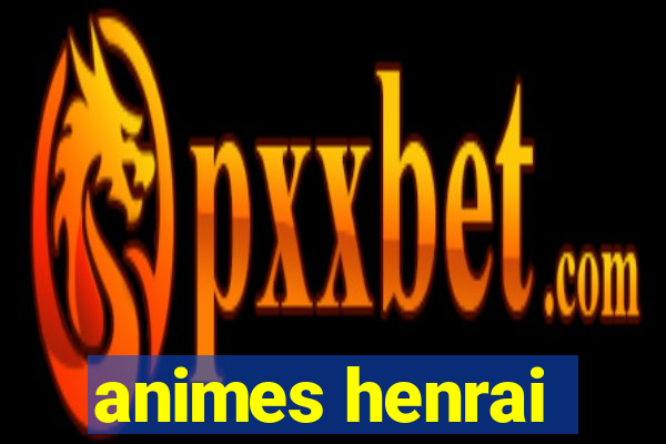 animes henrai